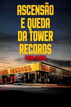 Tudo Passa – Ascensão e Queda da Tower Records Online em HD