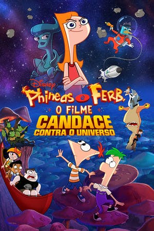 Phineas e Ferb, O Filme: Candace Contra o Universo Online em HD