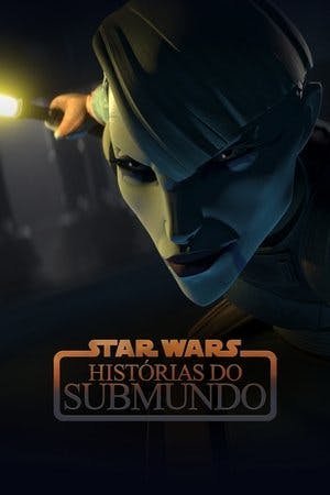 Assistir Star Wars: Histórias do Submundo Online em HD