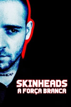 Skinheads – A Força Branca Online em HD