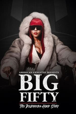 American Gangster Presents: Big Fifty – The Delronda Hood Story Online em HD