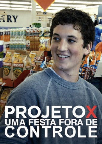 Projeto X: Uma Festa Fora de Controle poster