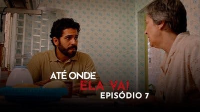 Assistir Até Onde Ela Vai Temporada 1 Episódio 7 Online em HD