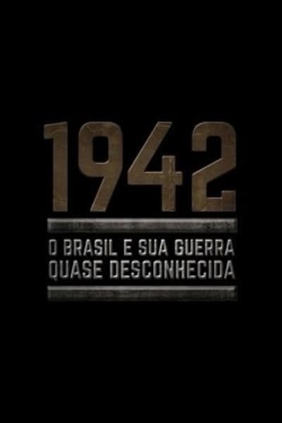 Assistir 1942 – O Brasil e sua guerra quase desconhecida Temporada 1 Episódio 1 Online em HD