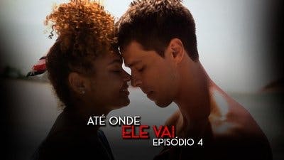 Assistir Até Onde Ele Vai Temporada 1 Episódio 4 Online em HD