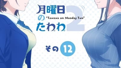 Assistir Getsuyoubi no Tawawa Temporada 2 Episódio 12 Online em HD