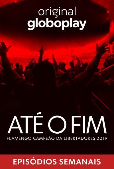 Assistir Até o Fim – Flamengo Campeão da Libertadores 2019 Temporada 1 Episódio 1 Online em HD