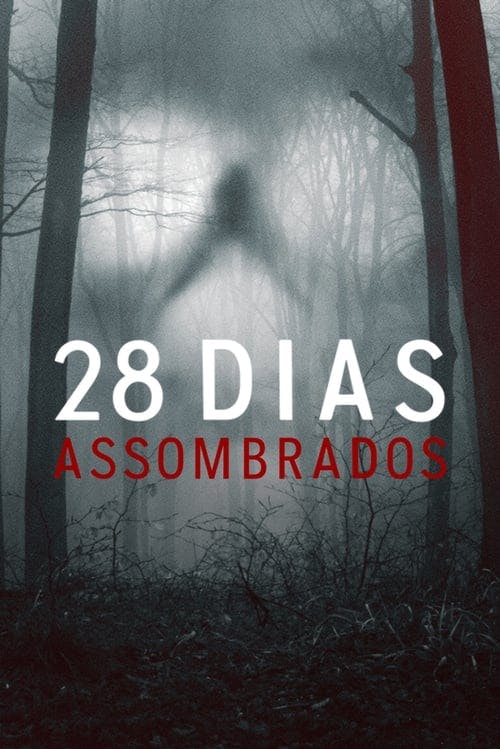 Assistir 28 Dias Assombrados Online em HD