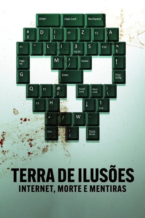 Terra de Ilusões: Internet, Morte e Mentiras poster