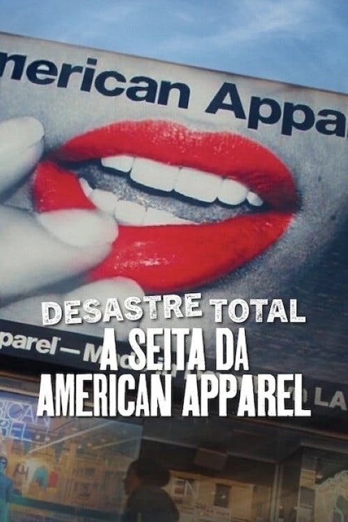 Desastre Total: A Seita da American Apparel poster