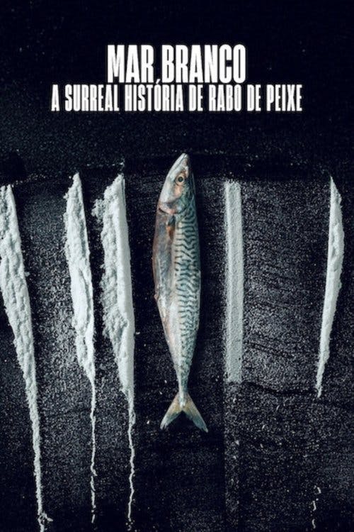 Mar Branco: A Surreal História de Rabo de Peixe poster
