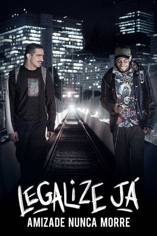 Legalize Já! - Amizade Nunca Morre poster