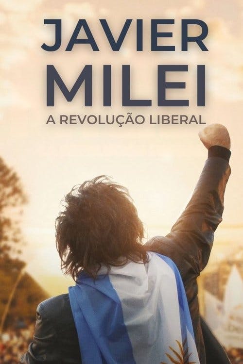 Javier Milei: A Revolução Liberal poster