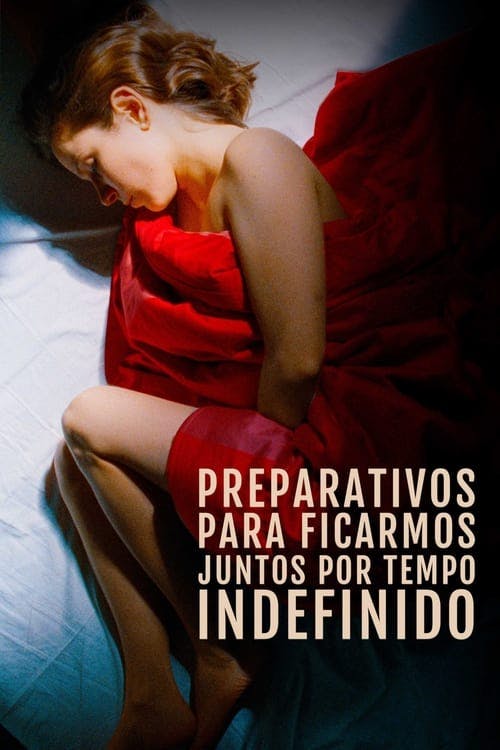 Preparativos para Ficarmos Juntos por Tempo Indefinido poster
