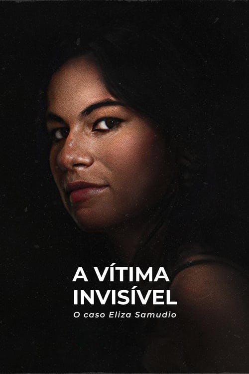 A Vítima Invisível: O Caso Eliza Samudio poster