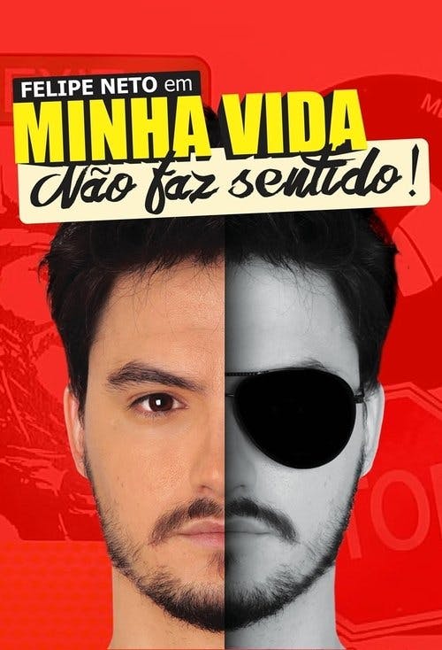 Felipe Neto: Minha Vida Não Faz Sentido poster