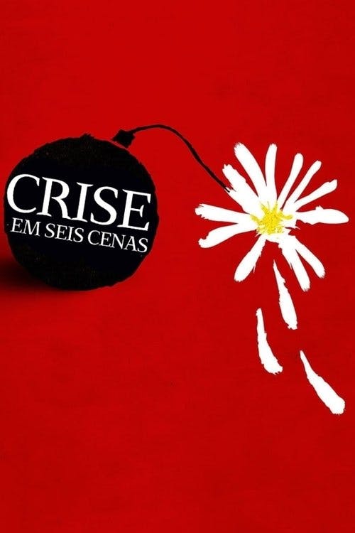 Crise em Seis Cenas poster