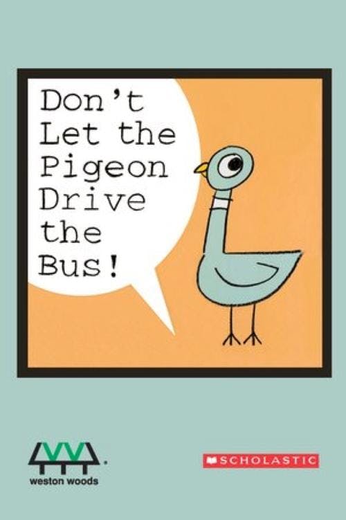 Don’t Let the Pigeon Drive the Bus!