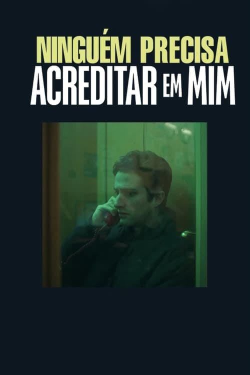 Ninguém Precisa Acreditar em Mim poster