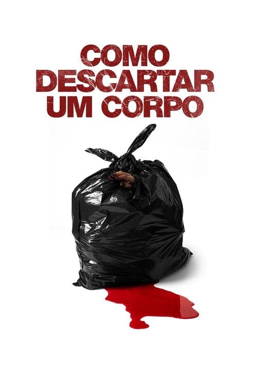 Como Descartar um Corpo poster