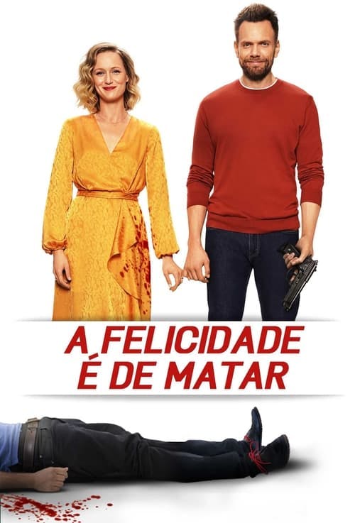 A Felicidade é de Matar poster