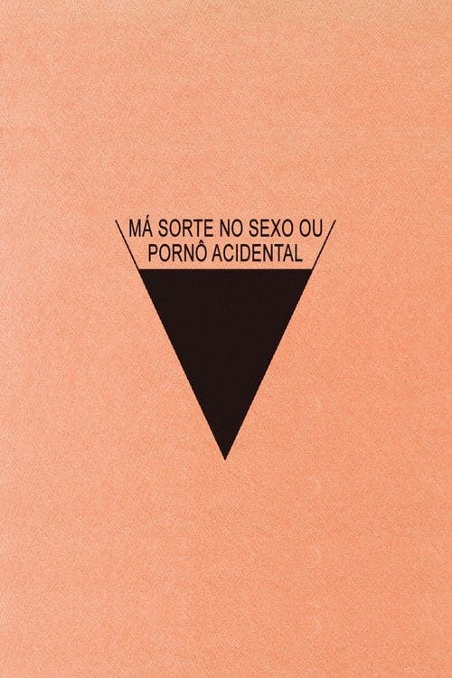 Má Sorte no Sexo ou Pornô Acidental poster
