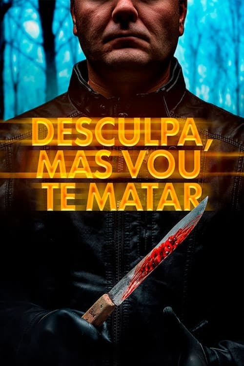 Desculpa, Mas Vou Te Matar poster