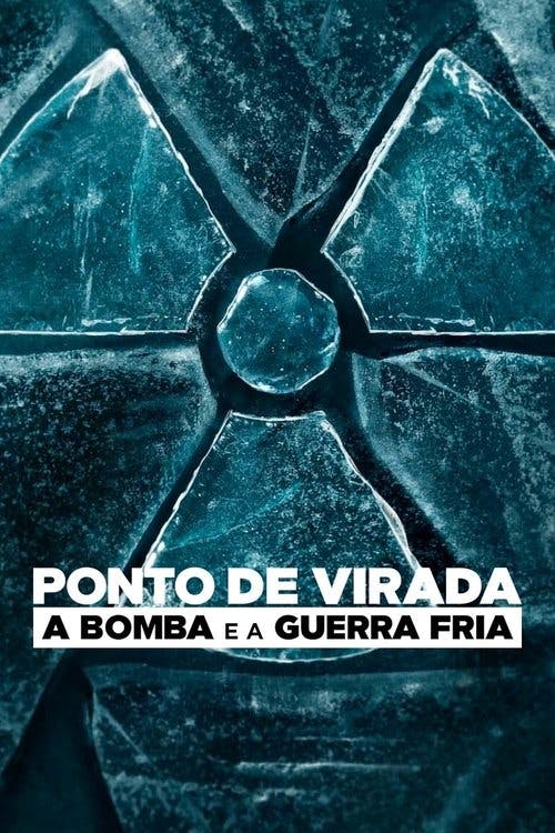 Ponto de Virada: A Bomba e a Guerra Fria poster