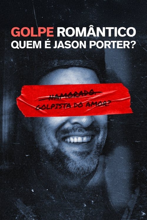 GOLPE ROMÂNTICO: Quem é Jason Porter, p***a? poster