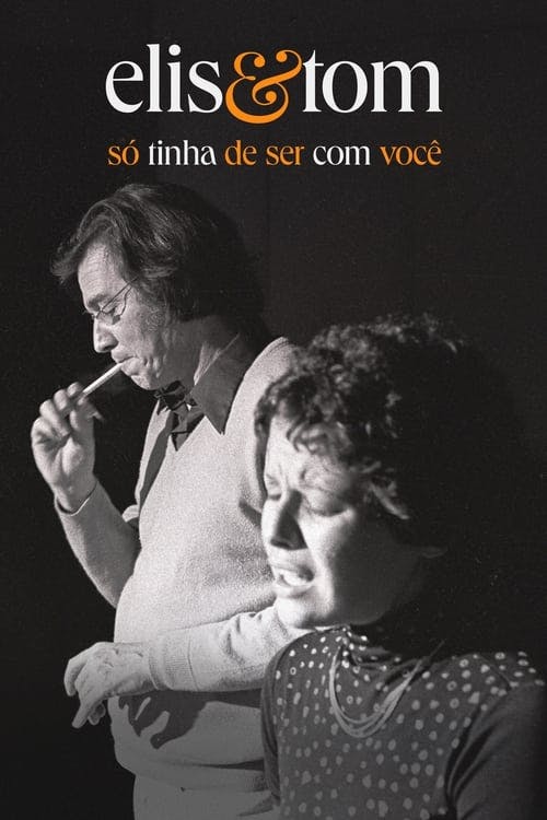 Elis & Tom - Só Tinha de Ser com Você poster