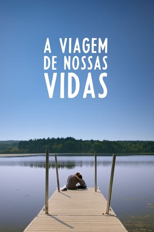 A Viagem de Nossas Vidas poster