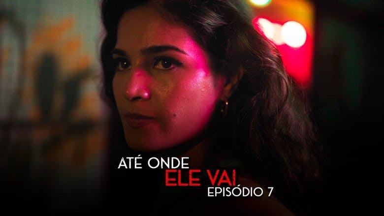 Assistir Até Onde Ele Vai Temporada 1 Episódio 7 Online em HD
