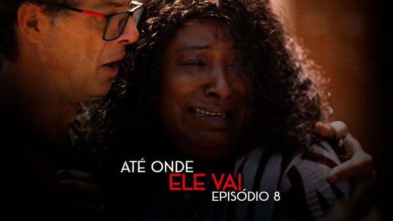 Assistir Até Onde Ele Vai Temporada 1 Episódio 8 Online em HD