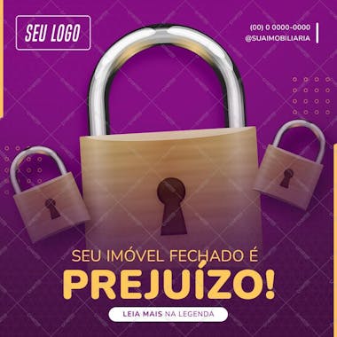 Feed seu imóvel fechado é prejuízo psd