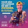 Você não vai cansar de ser o #winner!