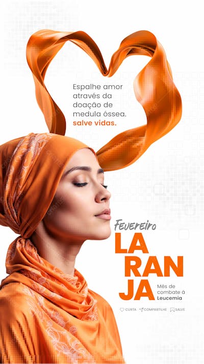 FEVEREIRO LARANJA MÊS DE COMBATE À LEUCEMIA - SOCIAL MEDIA
