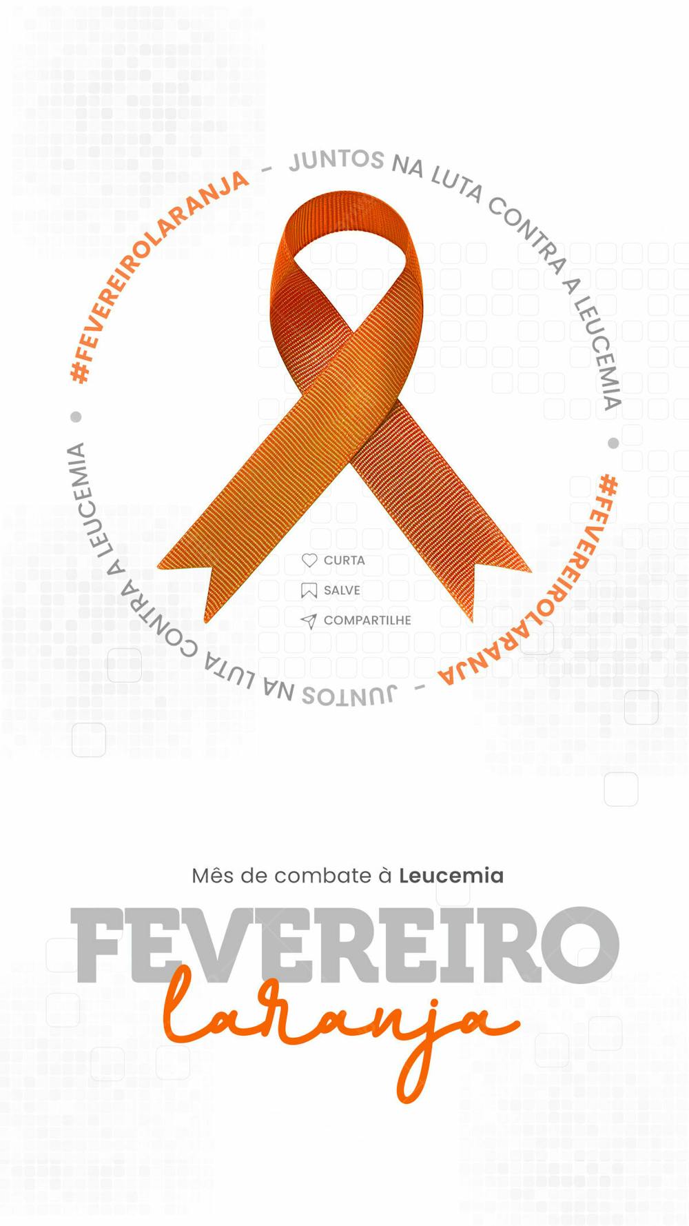FEVEREIRO LARANJA MÊS DE COMBATE À LEUCEMIA - SOCIAL MEDIA