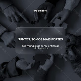 Juntos somos mais fortes psd dia do autismo