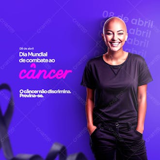 O câncer não discrimina psd para o dia mundial ao combate ao câncer 08 de abril