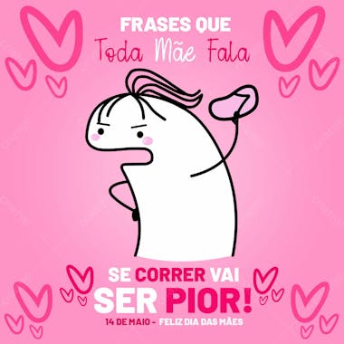 Feed se correr vai ser pior 14 de maio dia das mães psd editavél