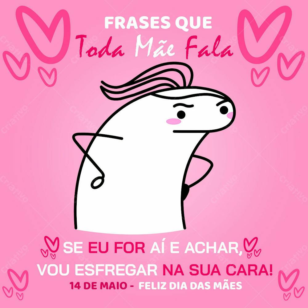 Feed Se Eu For Aí E Achar, Vou Esfregar Na Tua Cara 14 De Maio Dia Das Mães Psd Editavél.zip