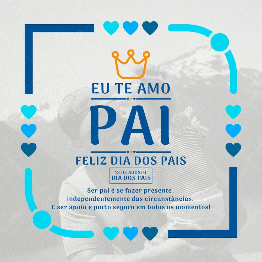 Social Media Feliz Dia Dos Pais Ser Pai É Se Fazer Presente, Independentemente Das Circunstâncias Psd Editável.zip