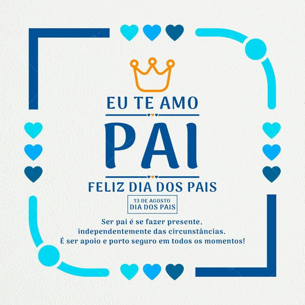 Social Media Feliz Dia Dos Pais Ser Pai É Se Fazer Presente, Independentemente Das Circunstâncias Psd Editável.zip