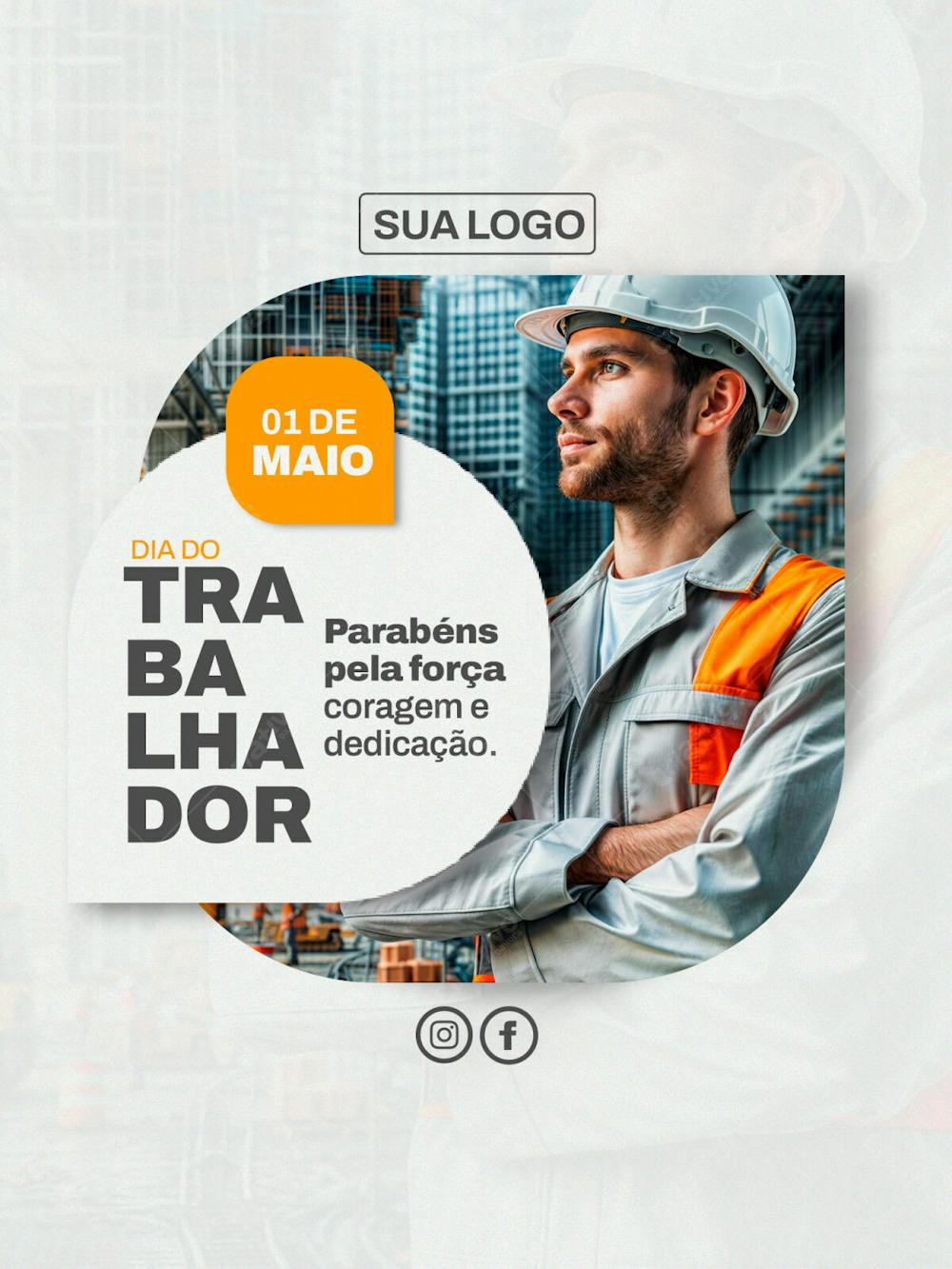 Feed Social Primeiro De Maio Dia Do Trabalhador Parabéns Pela Força Coragem E Dedicação