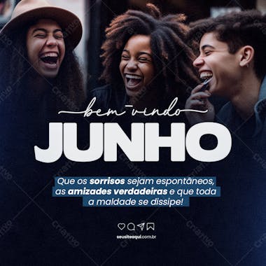 Bem vindo junho que os sorrisos sejam espontâneos