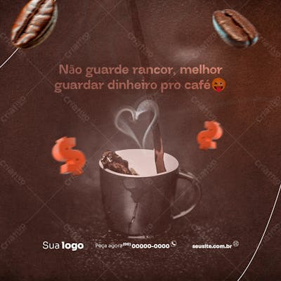 Não Guarde Rancor Melhor Guardar Dinheiro Pro Café Psd Editável Para Cafeteria