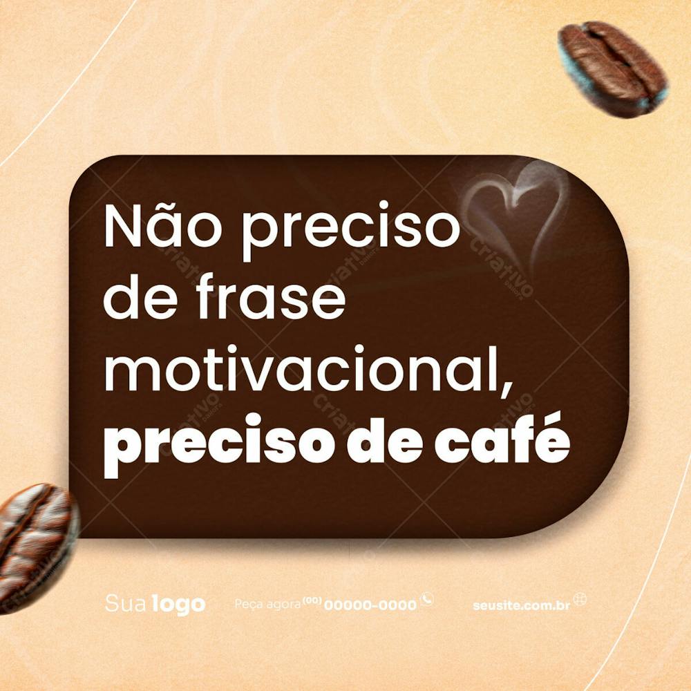 Não Preciso De Frase Motivacional Preciso De Café Psd Editável Para Cafeteria