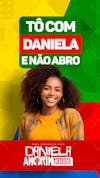 Flyer político tô com daniela e não abro prefeito vereador stories psd editável