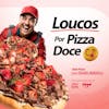 Social media pizzaria loucos por pizza doce