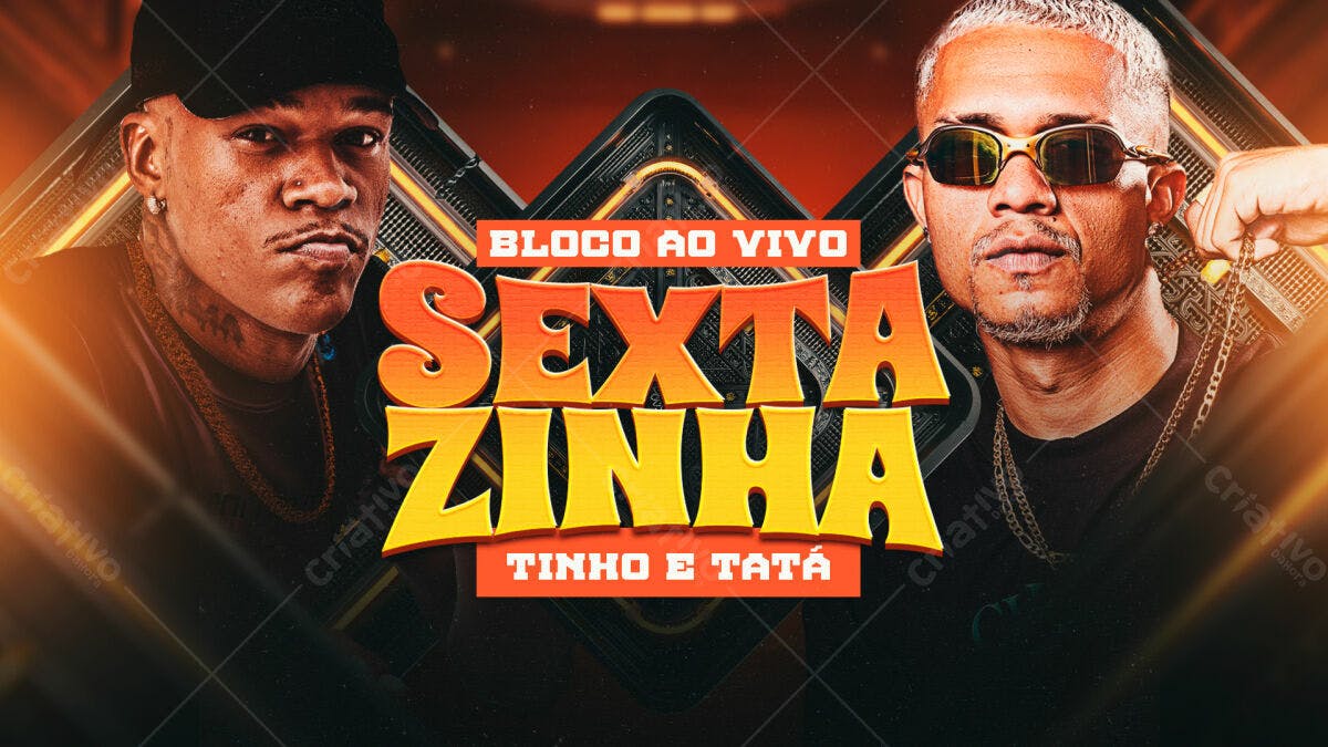 Flyer Sexta ZINHA com Tinho e Tatá PSD Editável